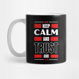 Keep Calm And Trust God | Christian Mug